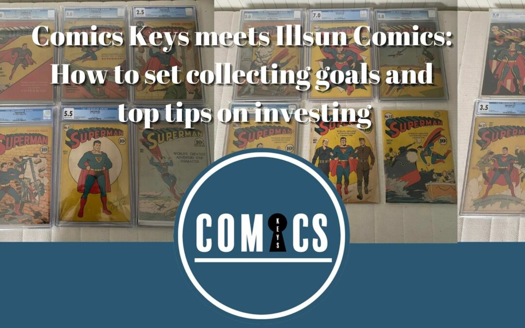 Comics Keys meets Illsun Comics: How to set collecting goals and top tips on investing